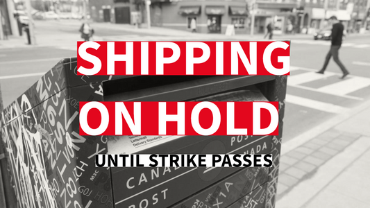 SHIPPING ON HOLD due to Canada Post Strike